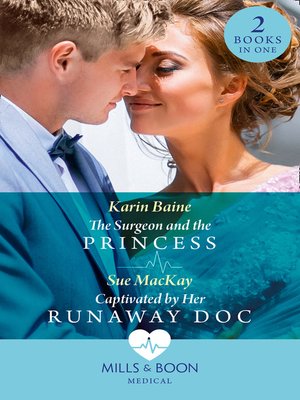 cover image of The Surgeon and the Princess / Captivated by Her Runaway Doc